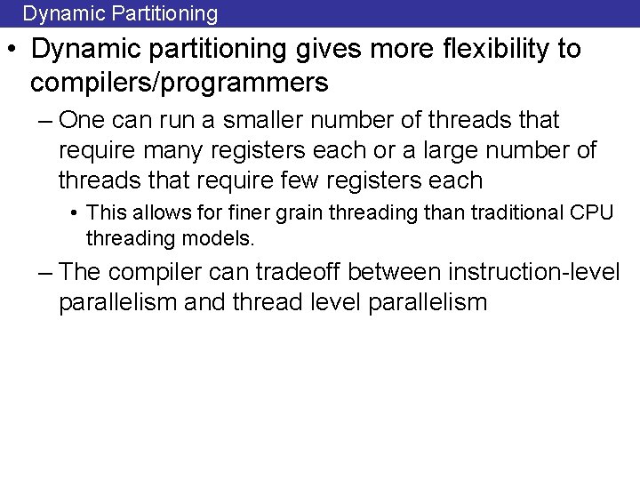 Dynamic Partitioning • Dynamic partitioning gives more flexibility to compilers/programmers – One can run