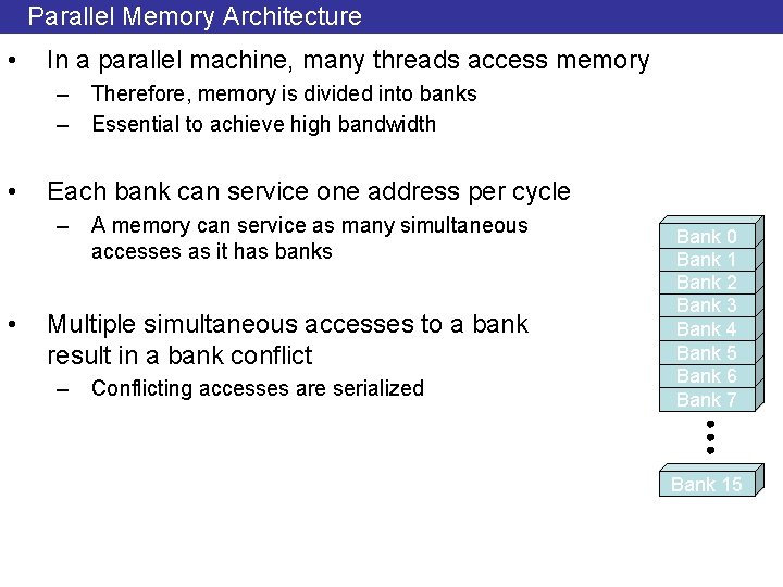 Parallel Memory Architecture • In a parallel machine, many threads access memory – Therefore,