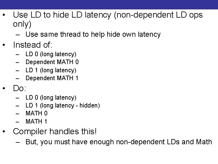 Load/Store (Memory read/write) • Use LD to hide LD latency (non-dependent LD ops only)