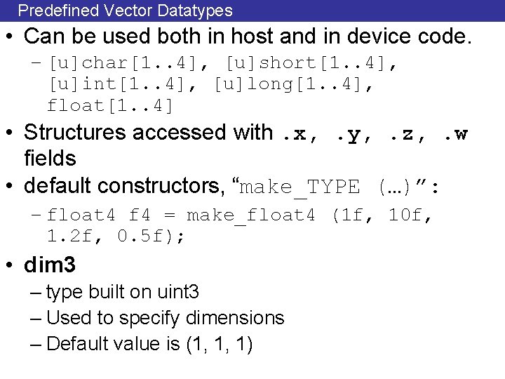 Predefined Vector Datatypes • Can be used both in host and in device code.