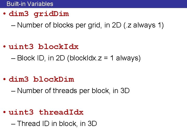 Built-in Variables • dim 3 grid. Dim – Number of blocks per grid, in