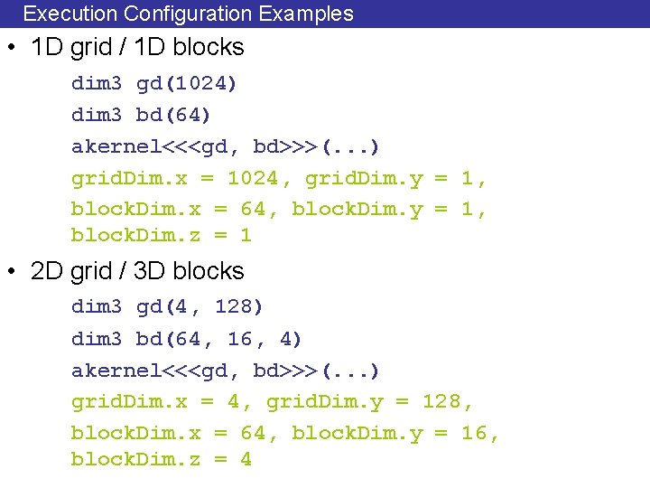 Execution Configuration Examples • 1 D grid / 1 D blocks dim 3 gd(1024)