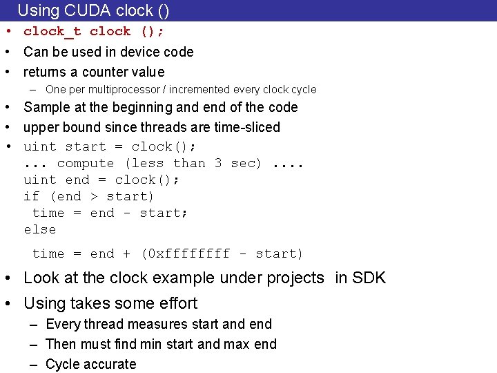 Using CUDA clock () • clock_t clock (); • Can be used in device