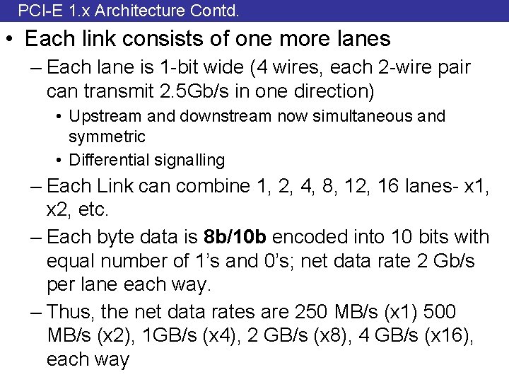 PCI-E 1. x Architecture Contd. • Each link consists of one more lanes –