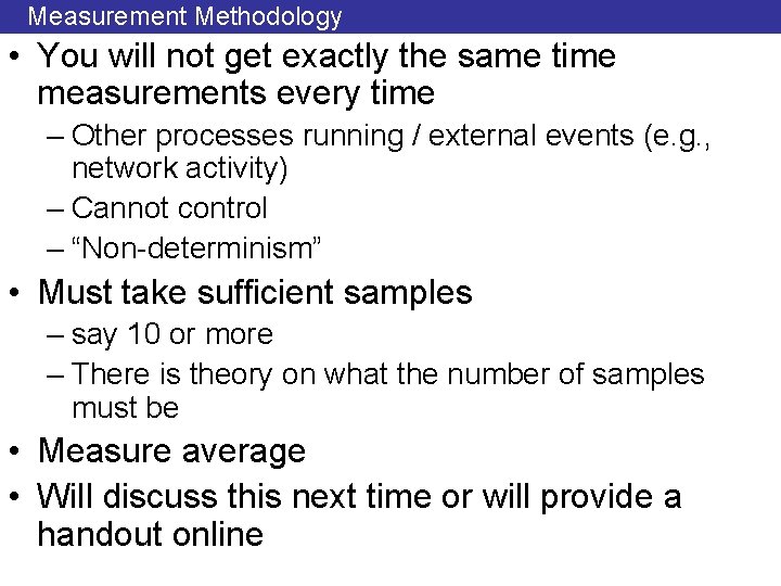 Measurement Methodology • You will not get exactly the same time measurements every time