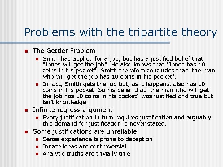 Problems with the tripartite theory n The Gettier Problem n n n Infinite regress