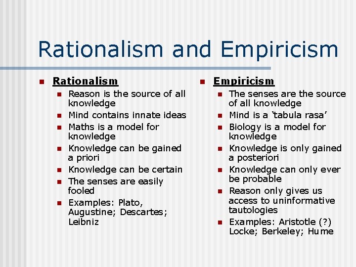 Rationalism and Empiricism n Rationalism n n n n Reason is the source of