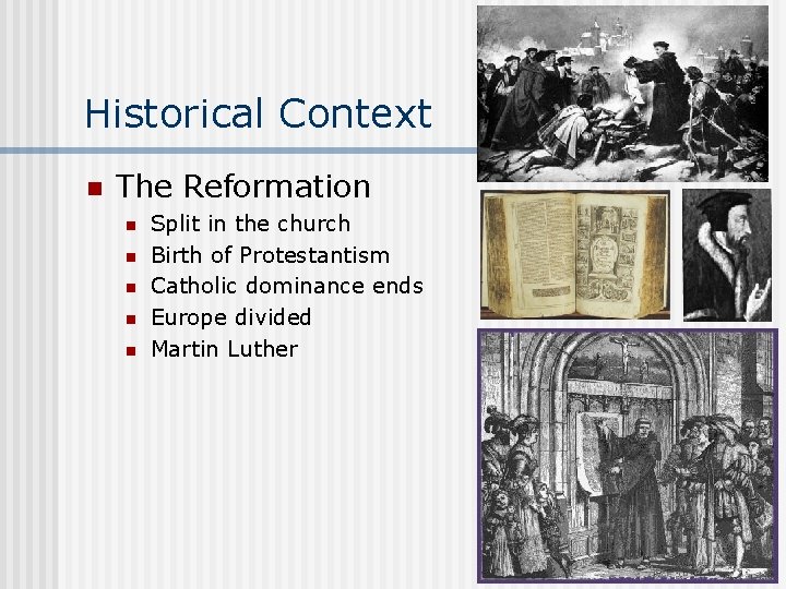 Historical Context n The Reformation n n Split in the church Birth of Protestantism