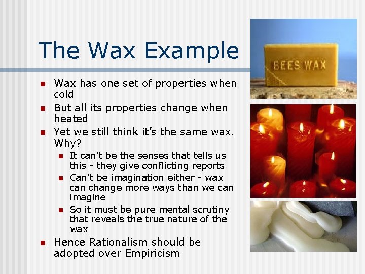 The Wax Example n n n Wax has one set of properties when cold
