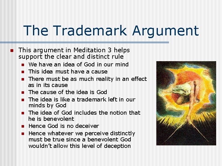 The Trademark Argument n This argument in Meditation 3 helps support the clear and