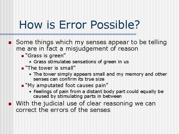 How is Error Possible? n Some things which my senses appear to be telling