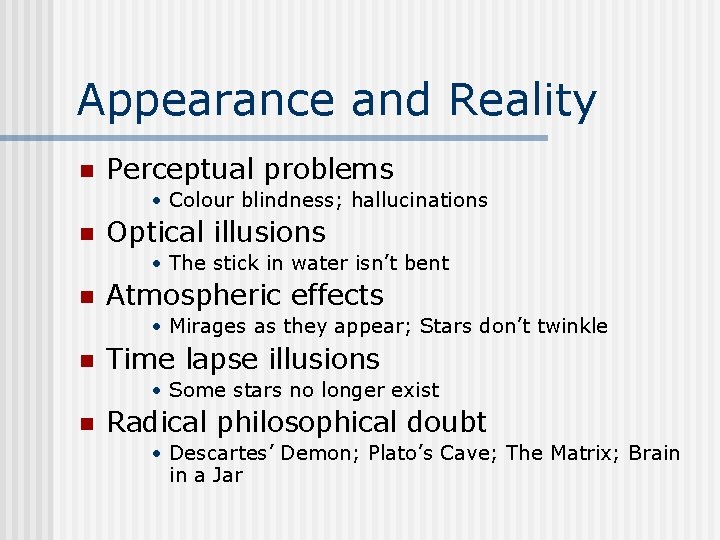 Appearance and Reality n Perceptual problems • Colour blindness; hallucinations n Optical illusions •