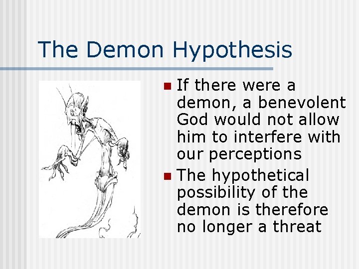 The Demon Hypothesis If there were a demon, a benevolent God would not allow