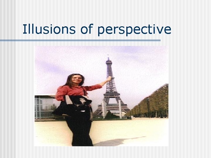 Illusions of perspective 