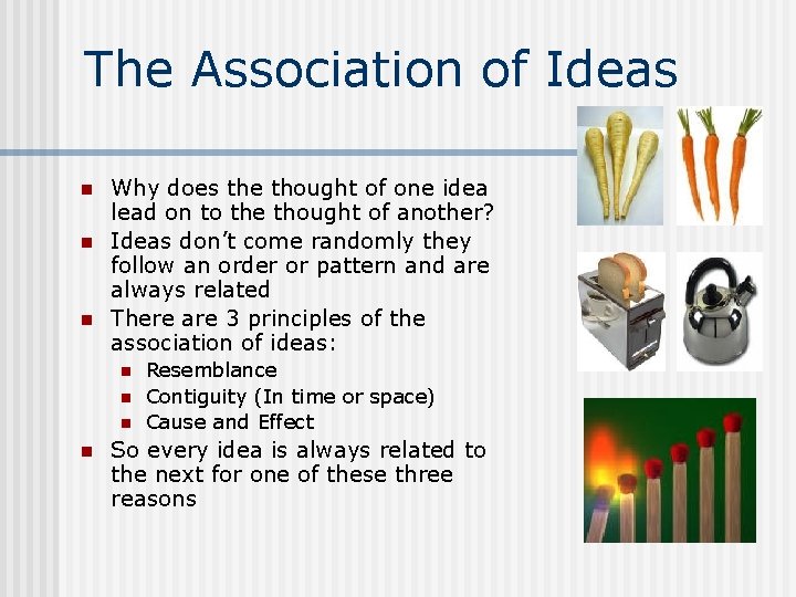The Association of Ideas n n n Why does the thought of one idea