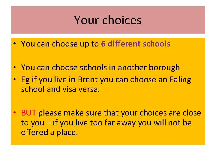 Your choices • You can choose up to 6 different schools • You can Your choices • You can choose up to 6 different schools • You can