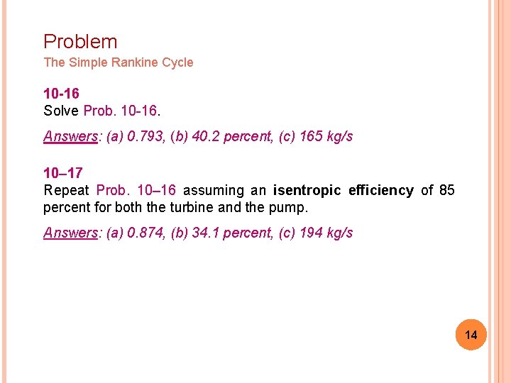 Problem The Simple Rankine Cycle 10 -16 Solve Prob. 10 -16. Answers: (a) 0.