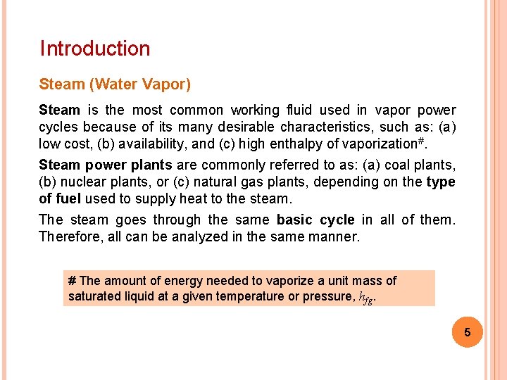 Introduction Steam (Water Vapor) Steam is the most common working fluid used in vapor