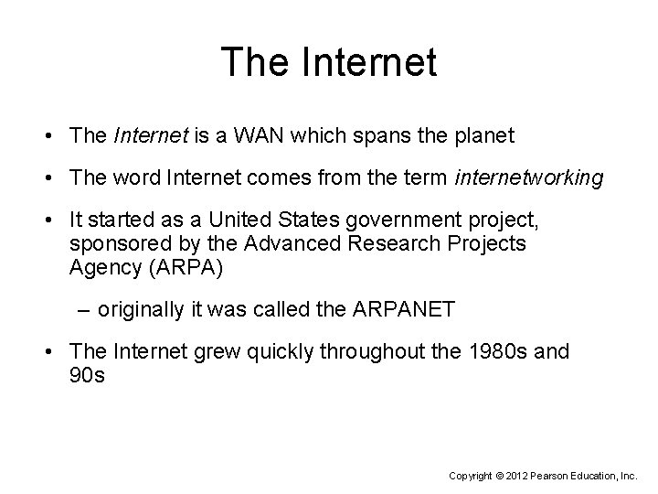 The Internet • The Internet is a WAN which spans the planet • The