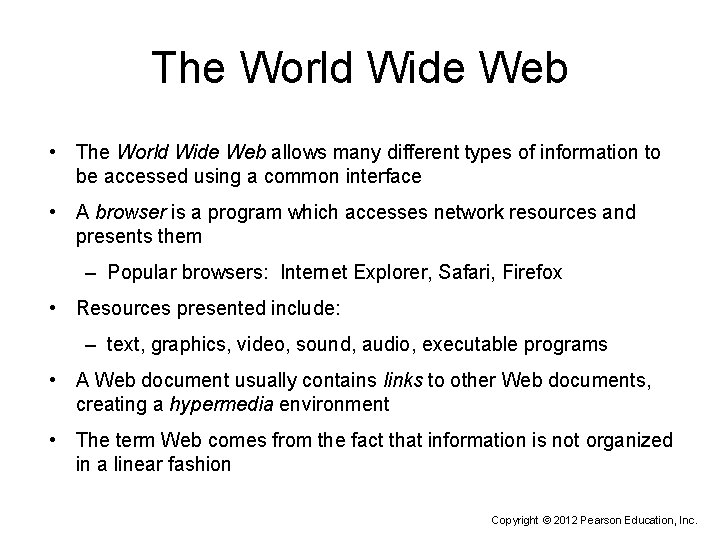 The World Wide Web • The World Wide Web allows many different types of