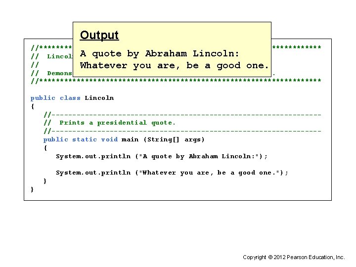 Output //********************************** A quote Author: by Abraham Lincoln: // Lincoln. java Lewis/Loftus // Whatever