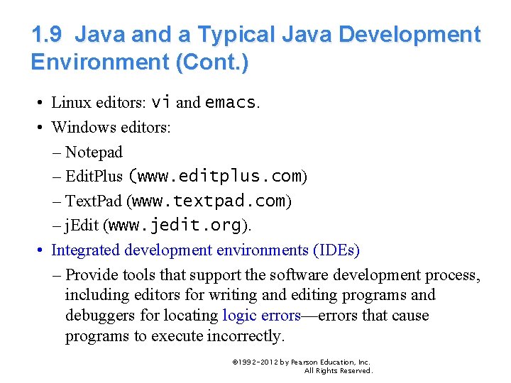 1. 9 Java and a Typical Java Development Environment (Cont. ) • Linux editors: