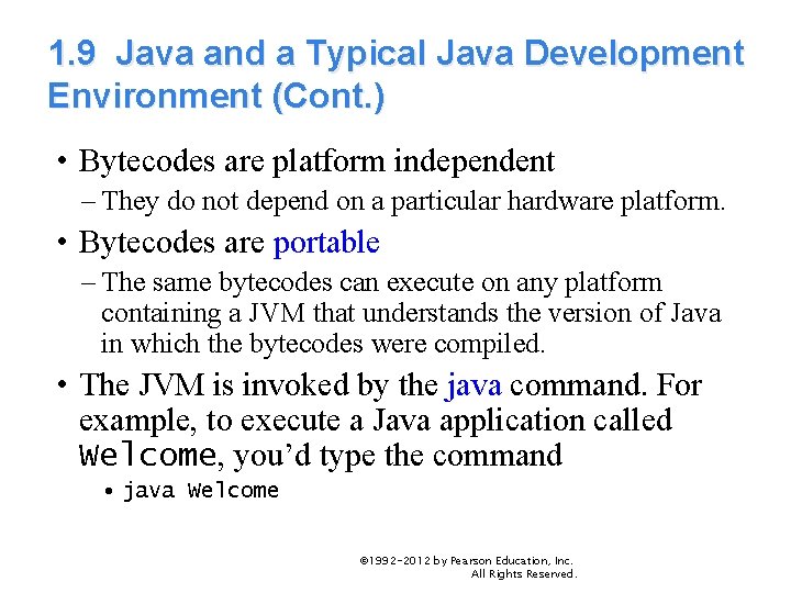 1. 9 Java and a Typical Java Development Environment (Cont. ) • Bytecodes are