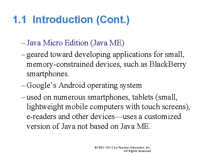 1. 1 Introduction (Cont. ) – Java Micro Edition (Java ME) – geared toward