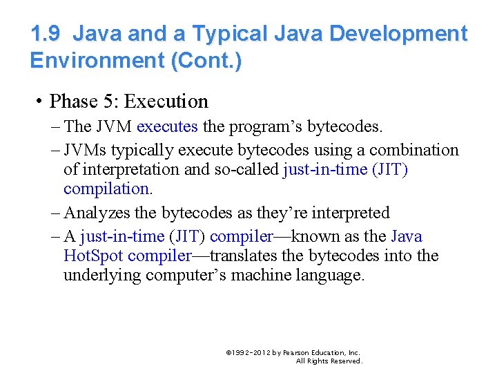 1. 9 Java and a Typical Java Development Environment (Cont. ) • Phase 5: