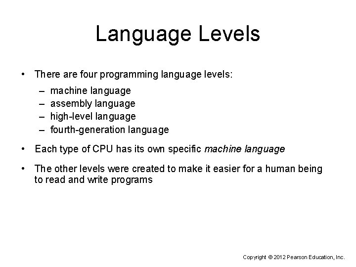 Language Levels • There are four programming language levels: – – machine language assembly