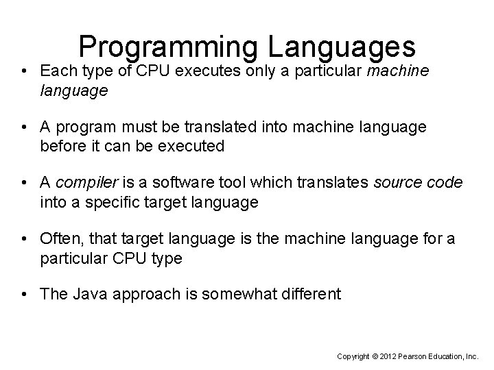 Programming Languages • Each type of CPU executes only a particular machine language •