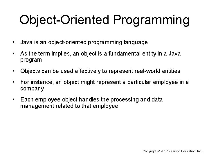 Object-Oriented Programming • Java is an object-oriented programming language • As the term implies,