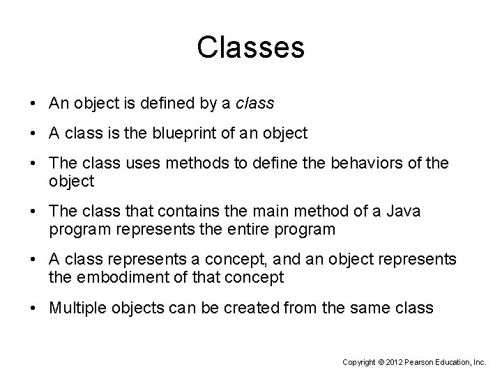 Classes • An object is defined by a class • A class is the