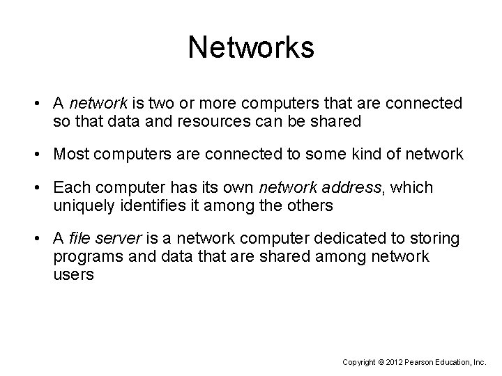 Networks • A network is two or more computers that are connected so that