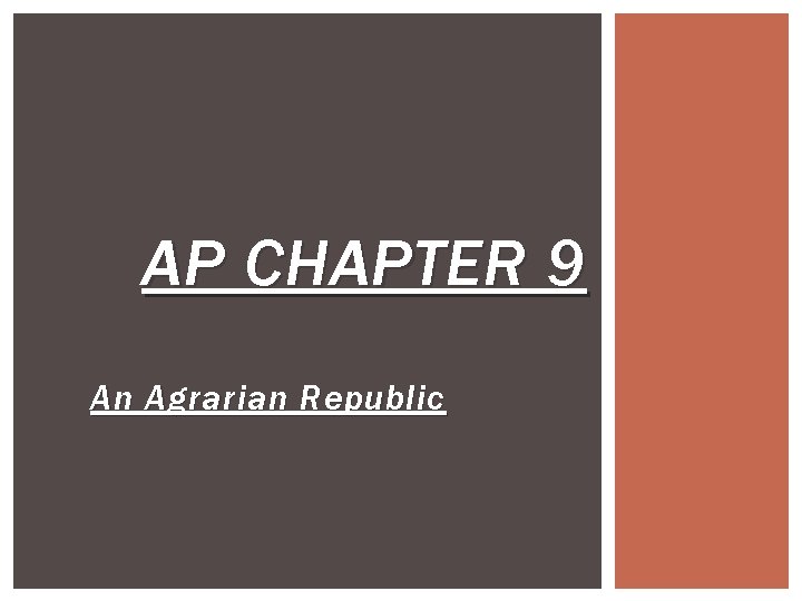AP CHAPTER 9 An Agrarian Republic 