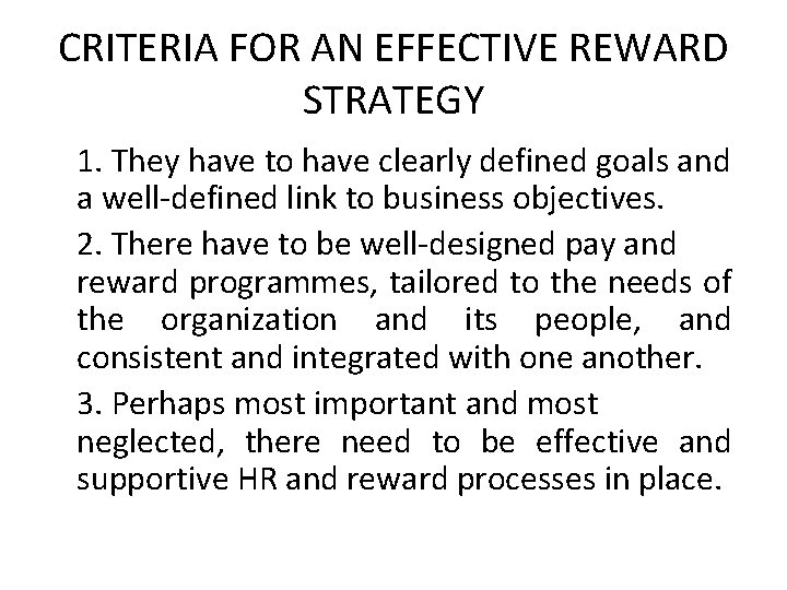 CRITERIA FOR AN EFFECTIVE REWARD STRATEGY 1. They have to have clearly defined goals