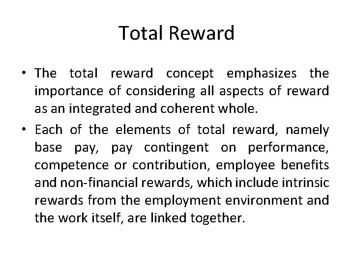 Total Reward • The total reward concept emphasizes the importance of considering all aspects
