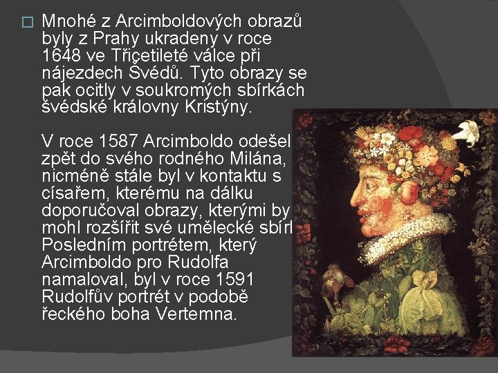 � Mnohé z Arcimboldových obrazů byly z Prahy ukradeny v roce 1648 ve Třicetileté