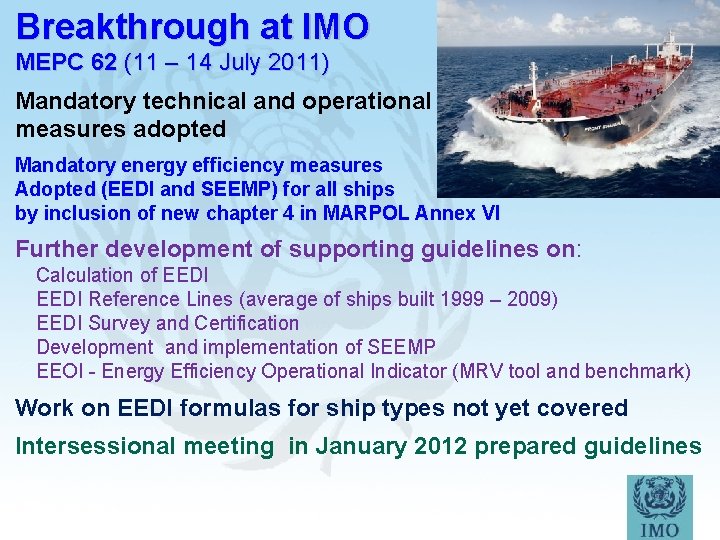 Breakthrough at IMO MEPC 62 (11 – 14 July 2011) Mandatory technical and operational