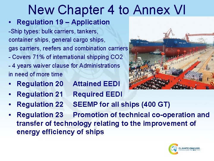 New Chapter 4 to Annex VI • Regulation 19 – Application -Ship types: bulk