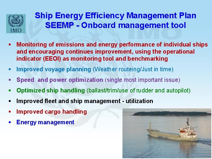 Ship Energy Efficiency Management Plan SEEMP - Onboard management tool SEEMP § Monitoring of