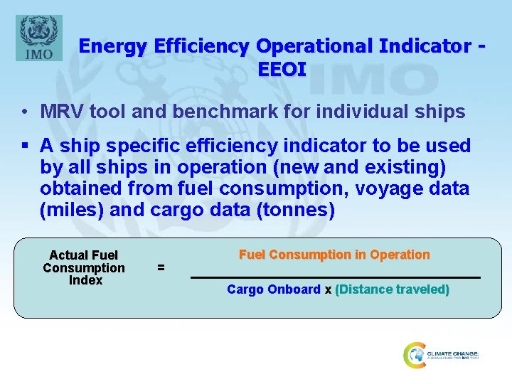 Energy Efficiency Operational Indicator EEOI • MRV tool and benchmark for individual ships §