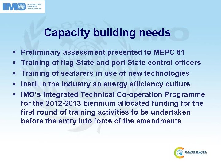 Capacity building needs § § § Preliminary assessment presented to MEPC 61 Training of