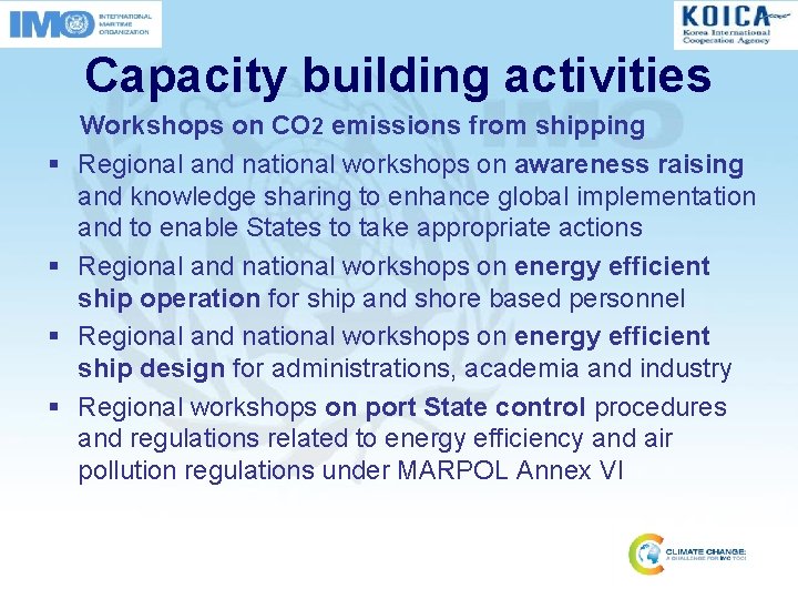 Capacity building activities § § Workshops on CO 2 emissions from shipping Regional and