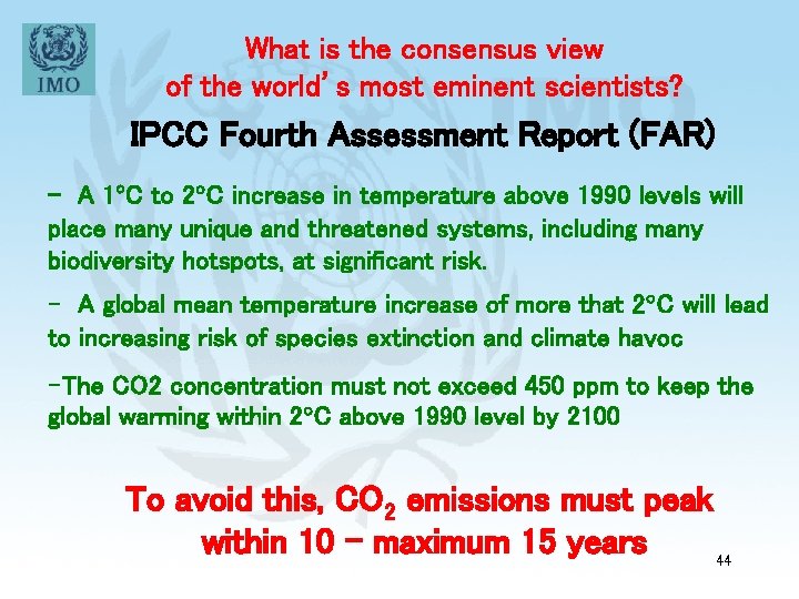 What is the consensus view of the world’s most eminent scientists? IPCC Fourth Assessment