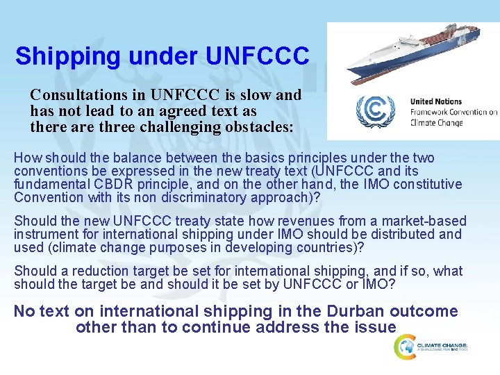 Shipping under UNFCCC Consultations in UNFCCC is slow and has not lead to an