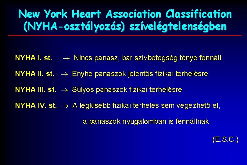 New York Heart Association Classification (NYHA-osztályozás) szívelégtelenségben NYHA I. st. Nincs panasz, bár szívbetegség