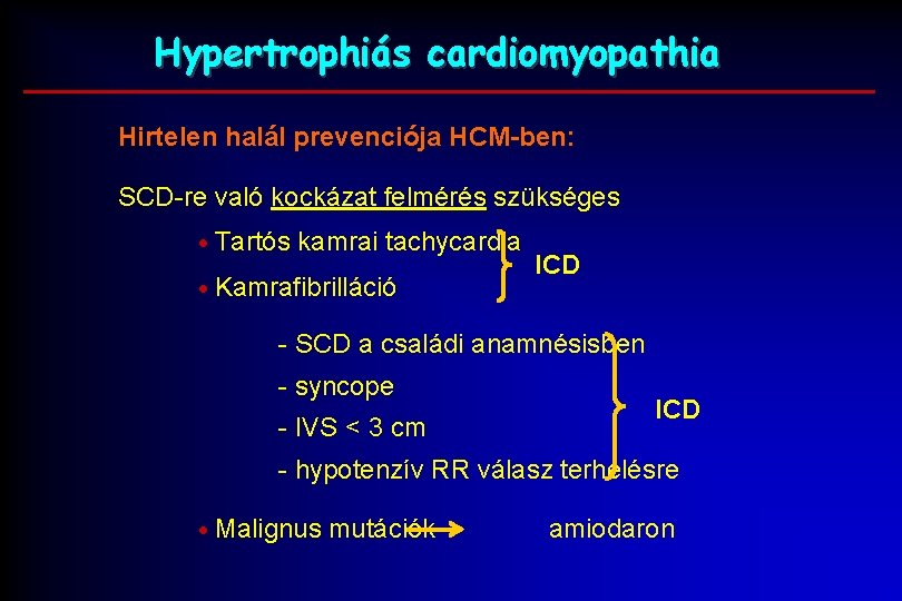 Hypertrophiás cardiomyopathia Hirtelen halál prevenciója HCM-ben: SCD-re való kockázat felmérés szükséges Tartós kamrai tachycardia