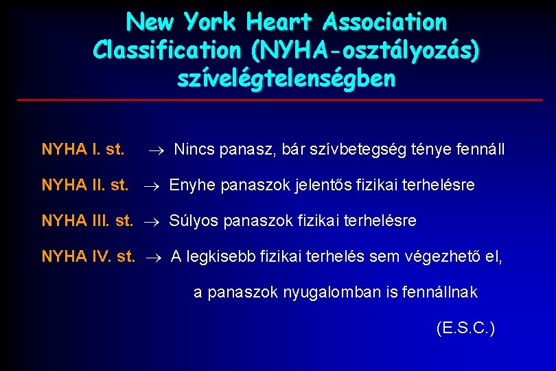 New York Heart Association Classification (NYHA-osztályozás) szívelégtelenségben NYHA I. st. Nincs panasz, bár szívbetegség