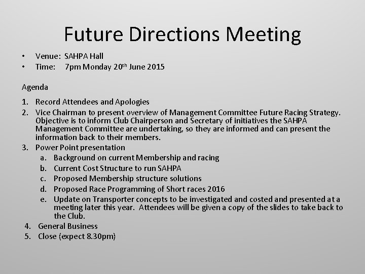 Future Directions Meeting • • Venue: SAHPA Hall Time: 7 pm Monday 20 th Future Directions Meeting • • Venue: SAHPA Hall Time: 7 pm Monday 20 th